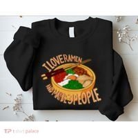 I Love Ramen Noodles And Maybe 3 People Sweatshirt thumb 2