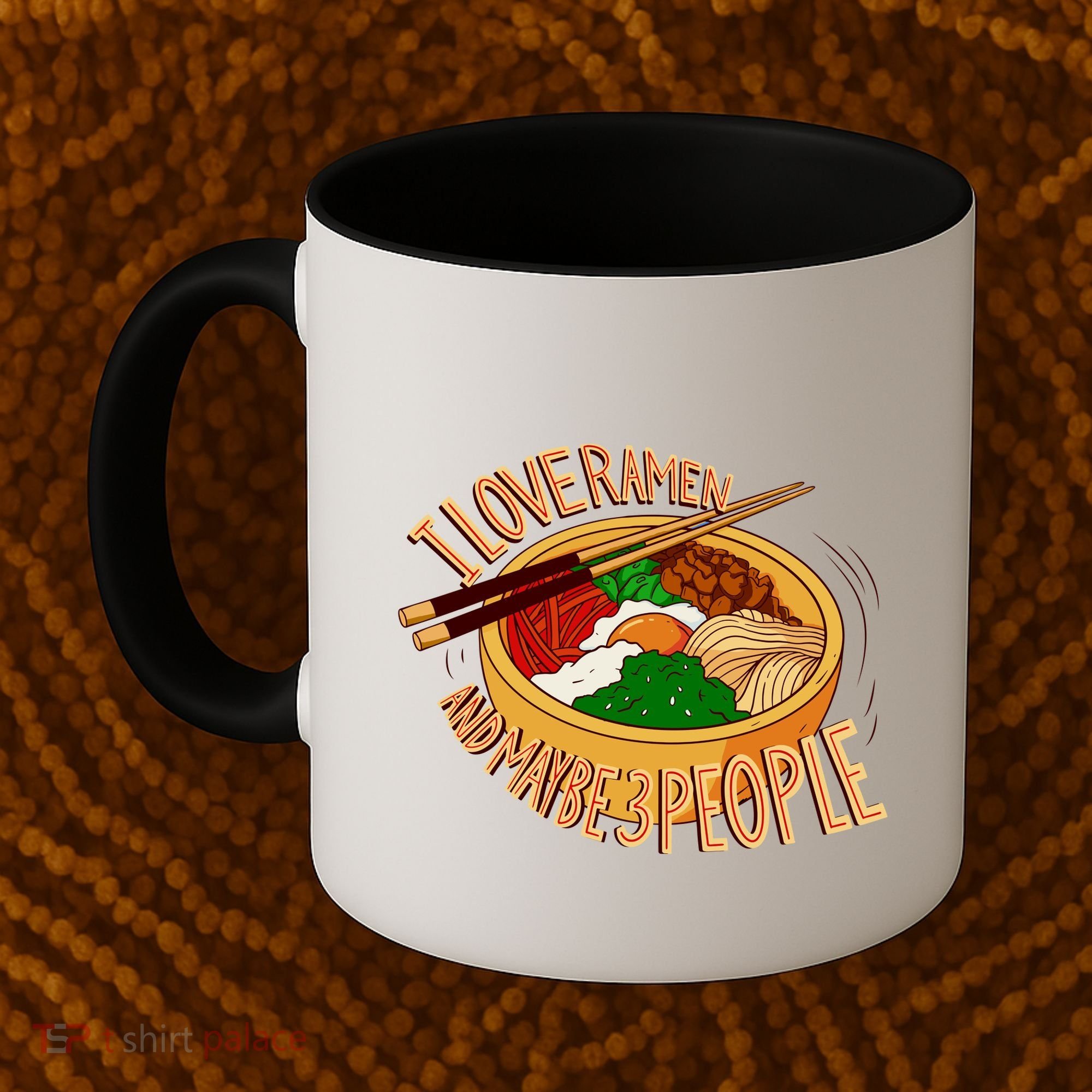 I Love Ramen Noodles And Maybe 3 People Coffee Mug