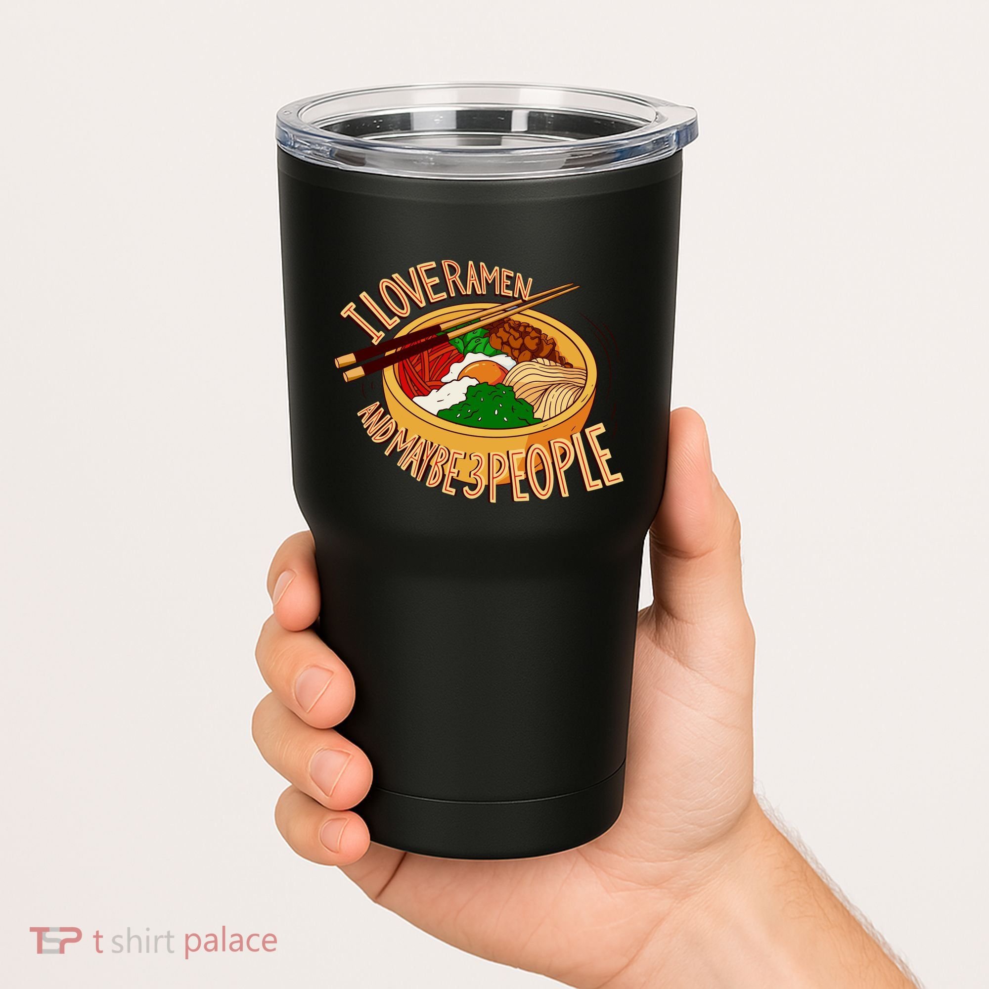 I Love Ramen Noodles And Maybe 3 People Tumbler
