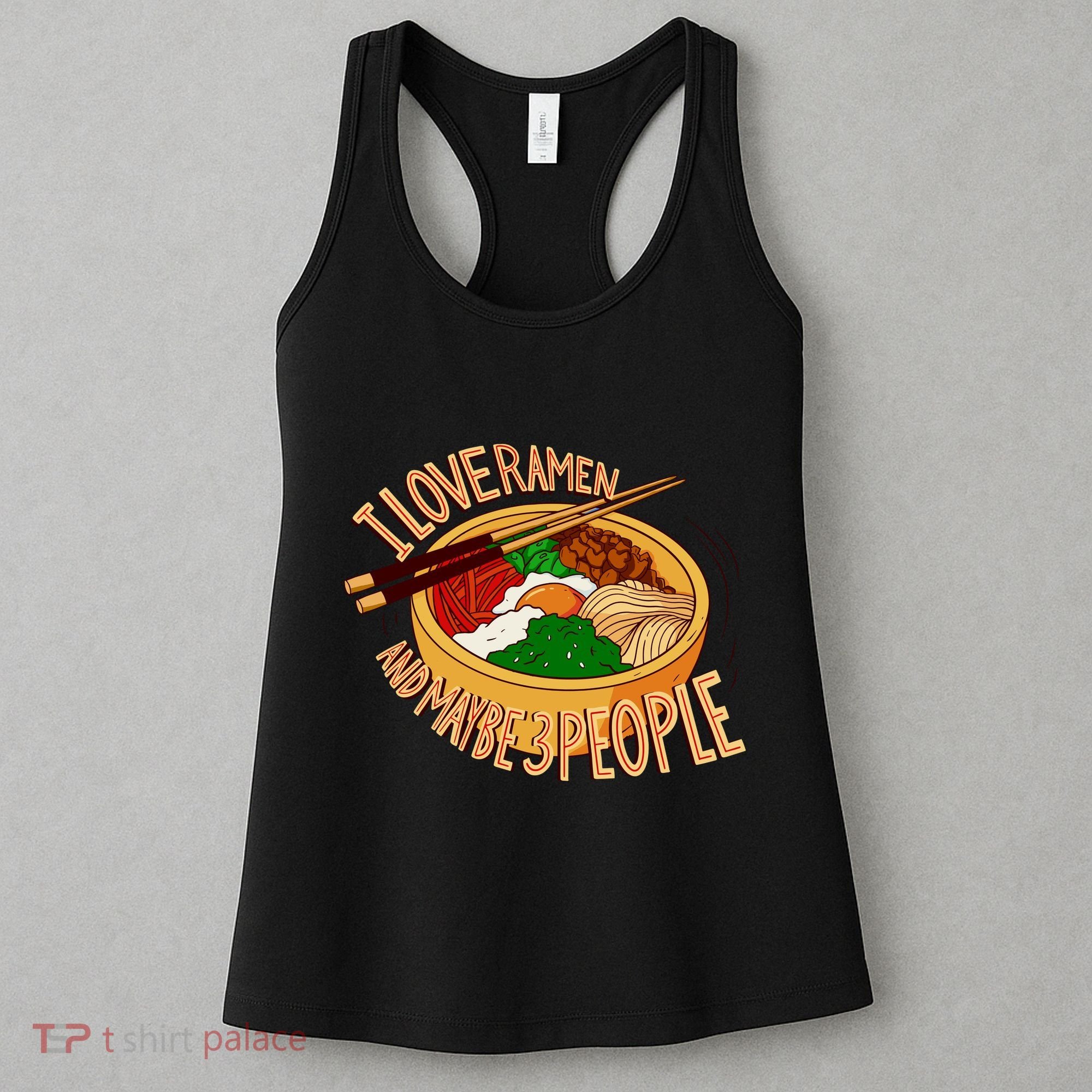 I Love Ramen Noodles And Maybe 3 People Women's Tank Top