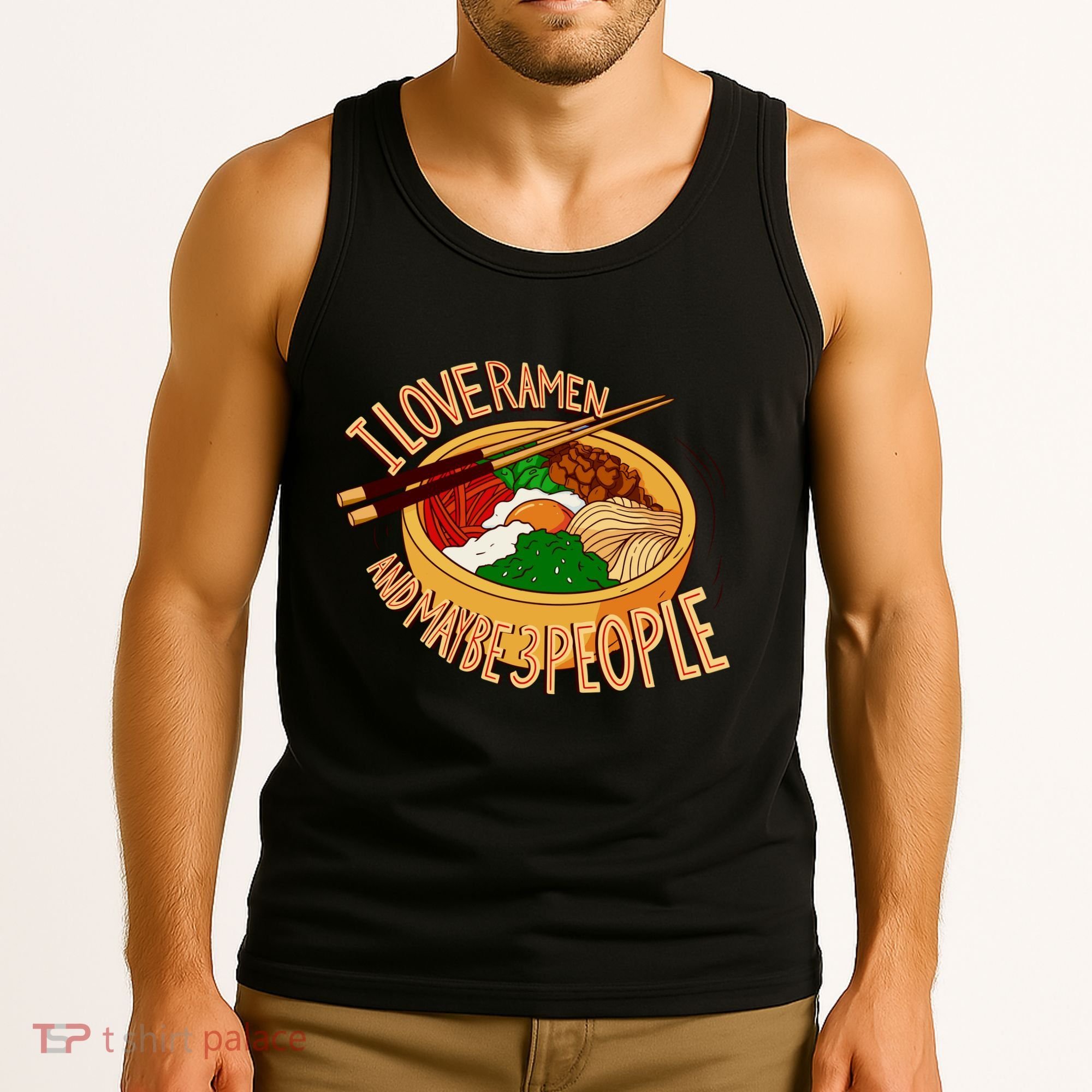 I Love Ramen Noodles And Maybe 3 People Tank Top
