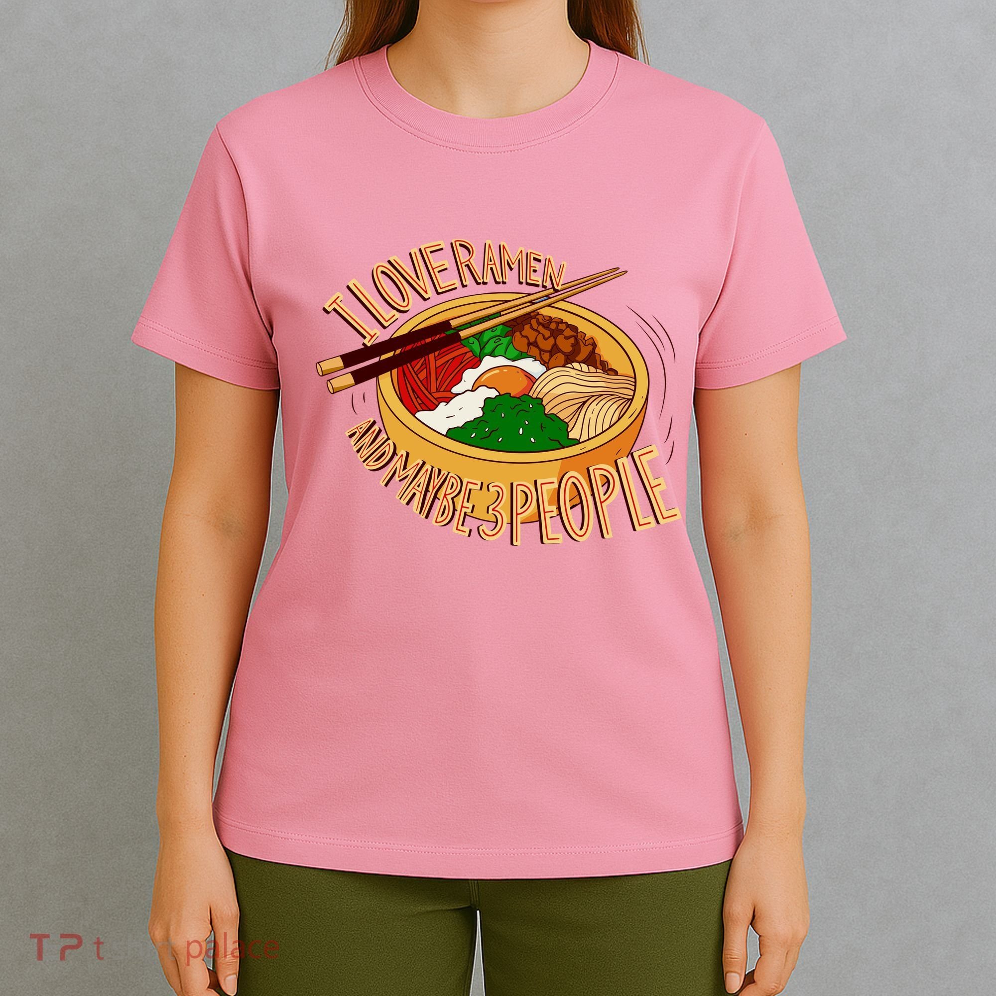 I Love Ramen Noodles And Maybe 3 People T-Shirt