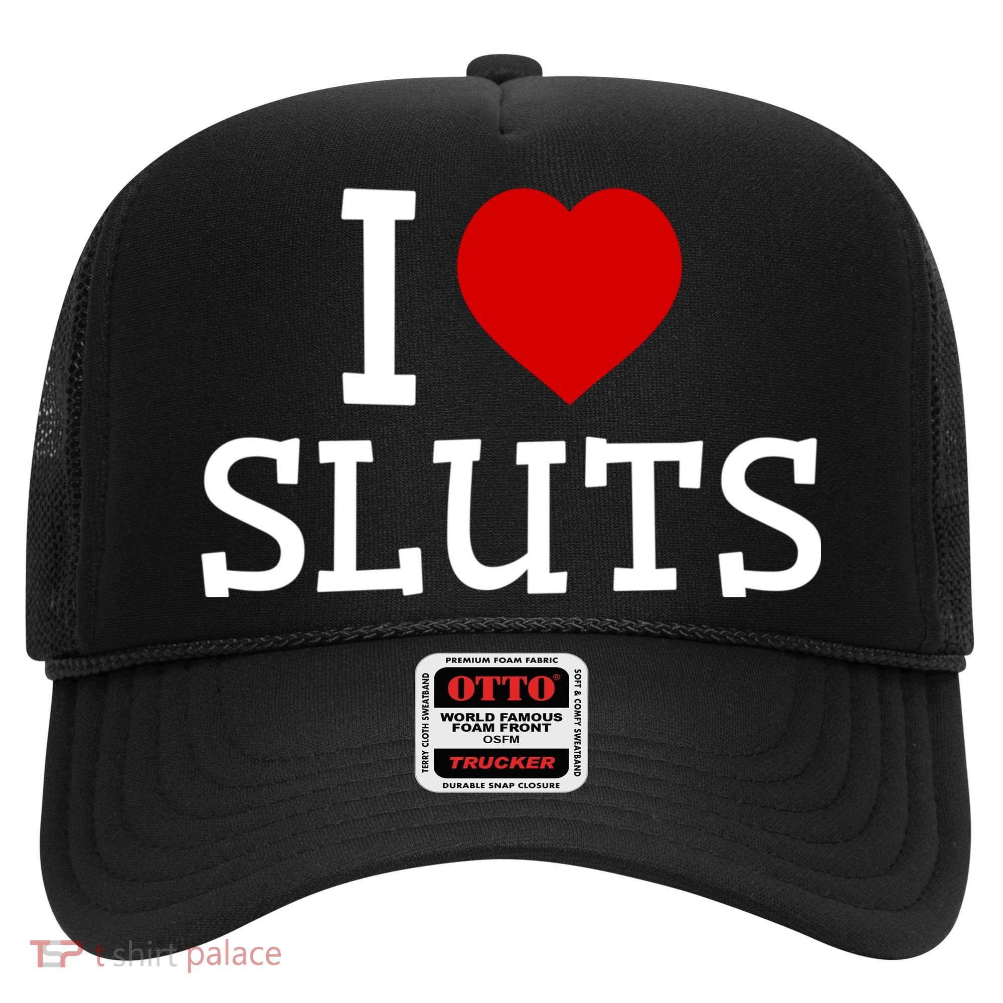 I Love Sluts I Heart Sluts Red Heart Love Sluts Hat