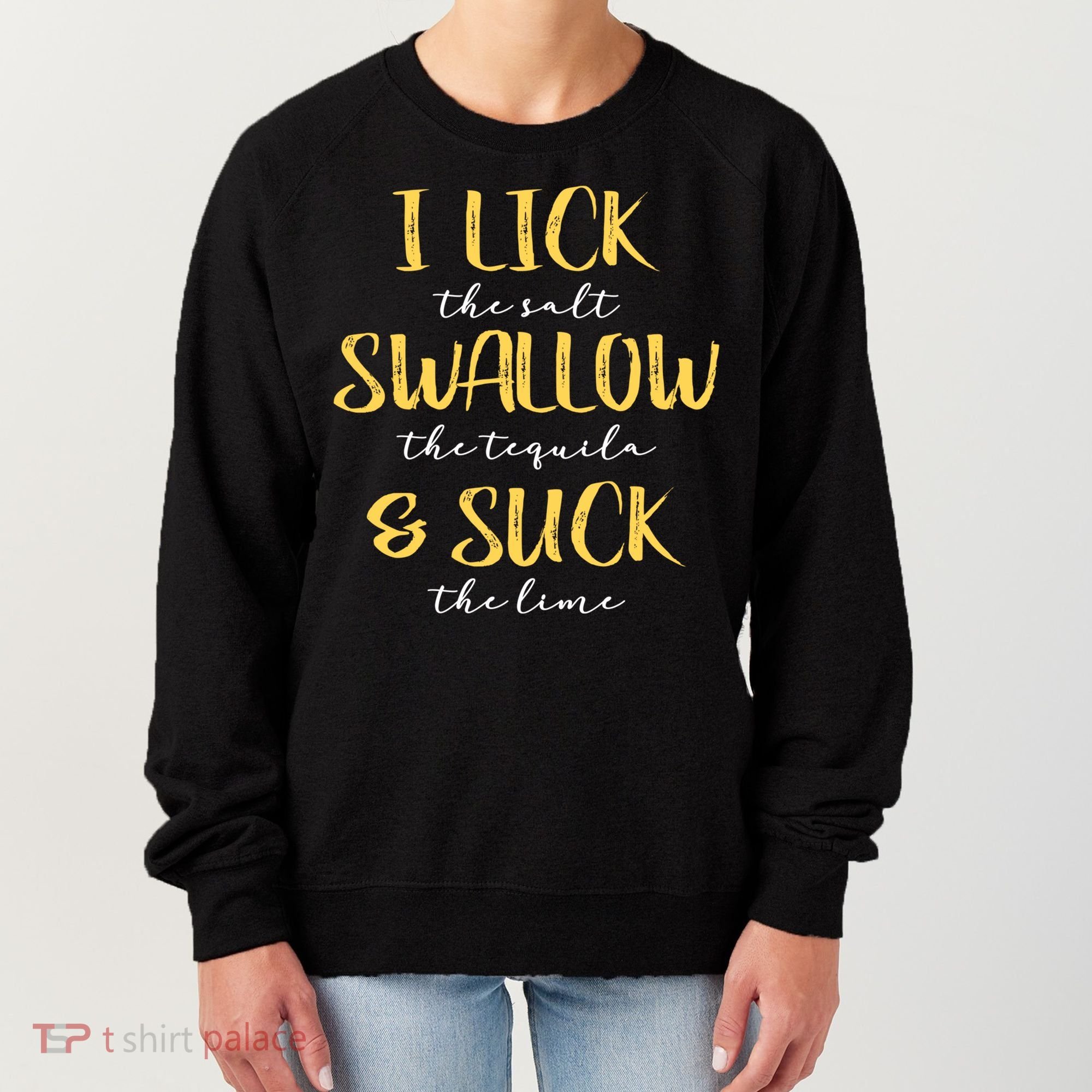 I Lick Salt Swallow Tequila Suck Lime Funny Mexican Ing Gift Women's Sweatshirt