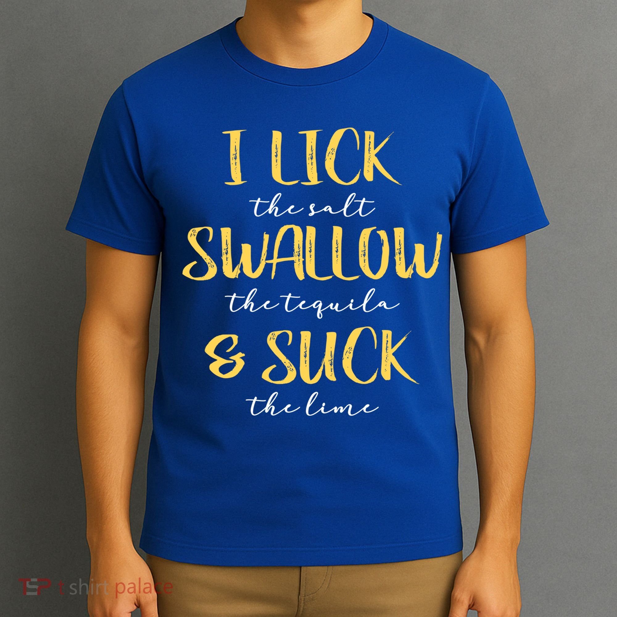I Lick Salt Swallow Tequila Suck Lime Funny Mexican Ing Gift T-Shirt