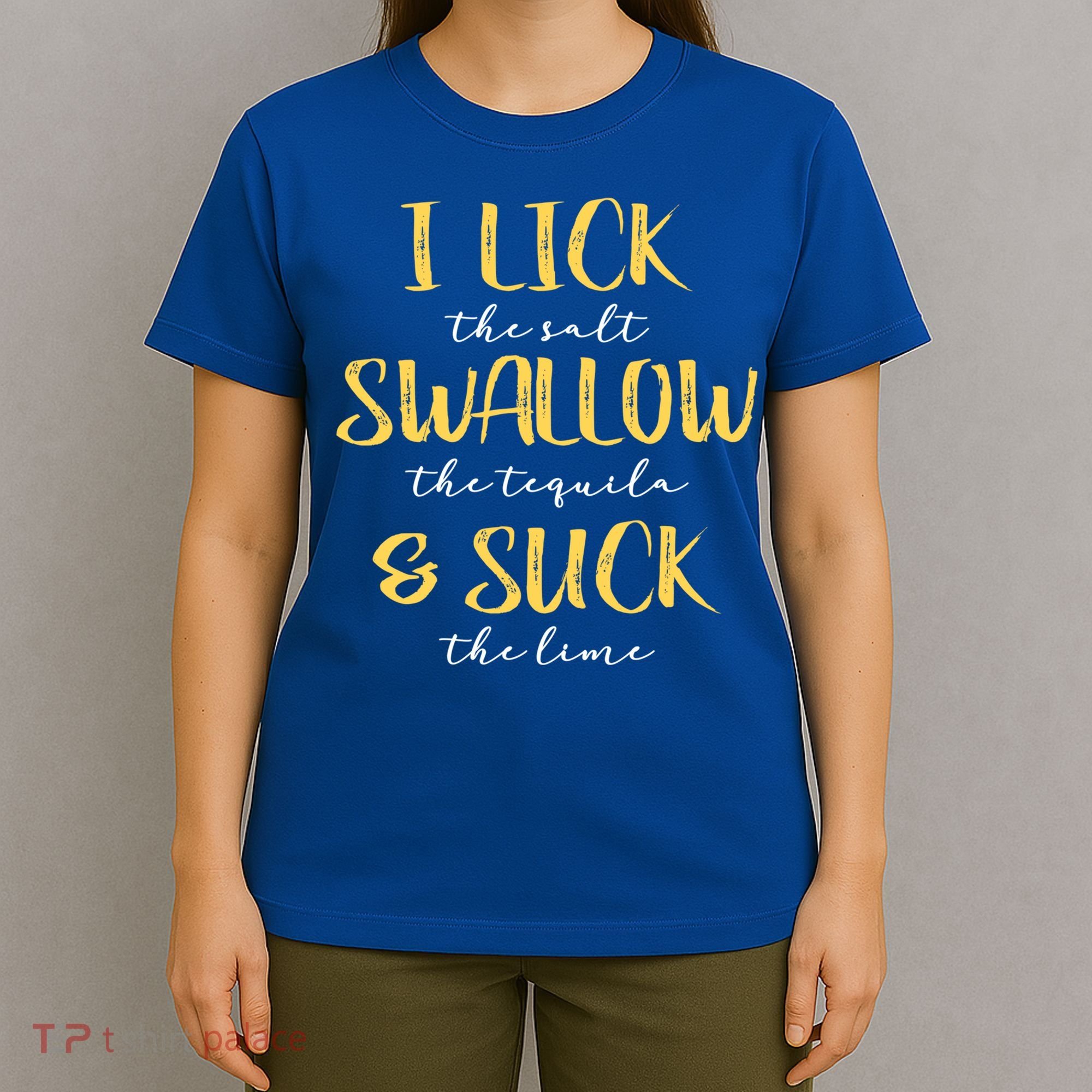 I Lick Salt Swallow Tequila Suck Lime Funny Mexican Ing Gift T-Shirt
