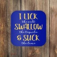 I Lick Salt Swallow Tequila Suck Lime Funny Mexican Ing Gift Coaster thumb 0