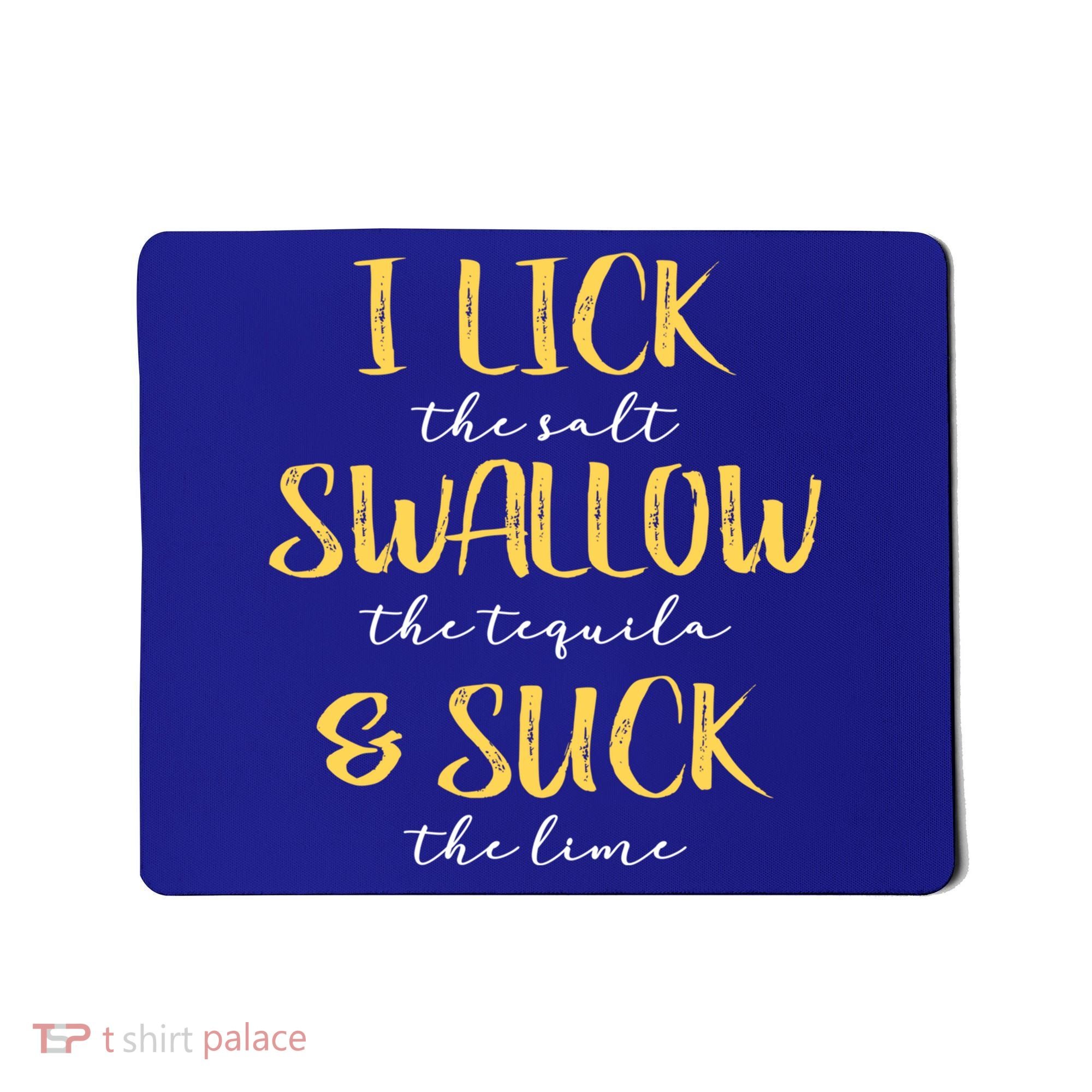 I Lick Salt Swallow Tequila Suck Lime Funny Mexican Ing Gift Mousepad