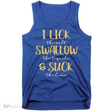 I Lick Salt Swallow Tequila Suck Lime Funny Mexican Ing Gift Tank Top