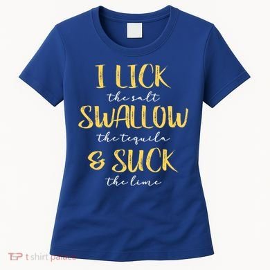I Lick Salt Swallow Tequila Suck Lime Funny Mexican Ing Gift Women's T-Shirt