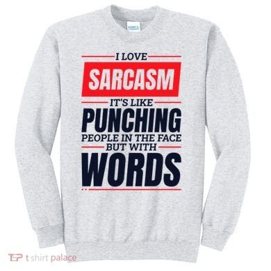 I Love Sarcasm ItS Like Punching People In The Face Sweatshirt