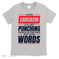 I Love Sarcasm ItS Like Punching People In The Face T-Shirt thumb 0