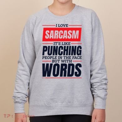 I Love Sarcasm ItS Like Punching People In The Face Women's Sweatshirt
