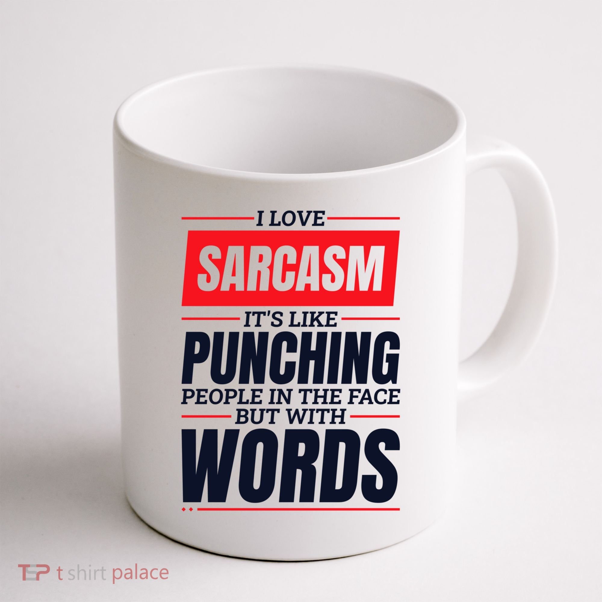 I Love Sarcasm ItS Like Punching People In The Face Coffee Mug