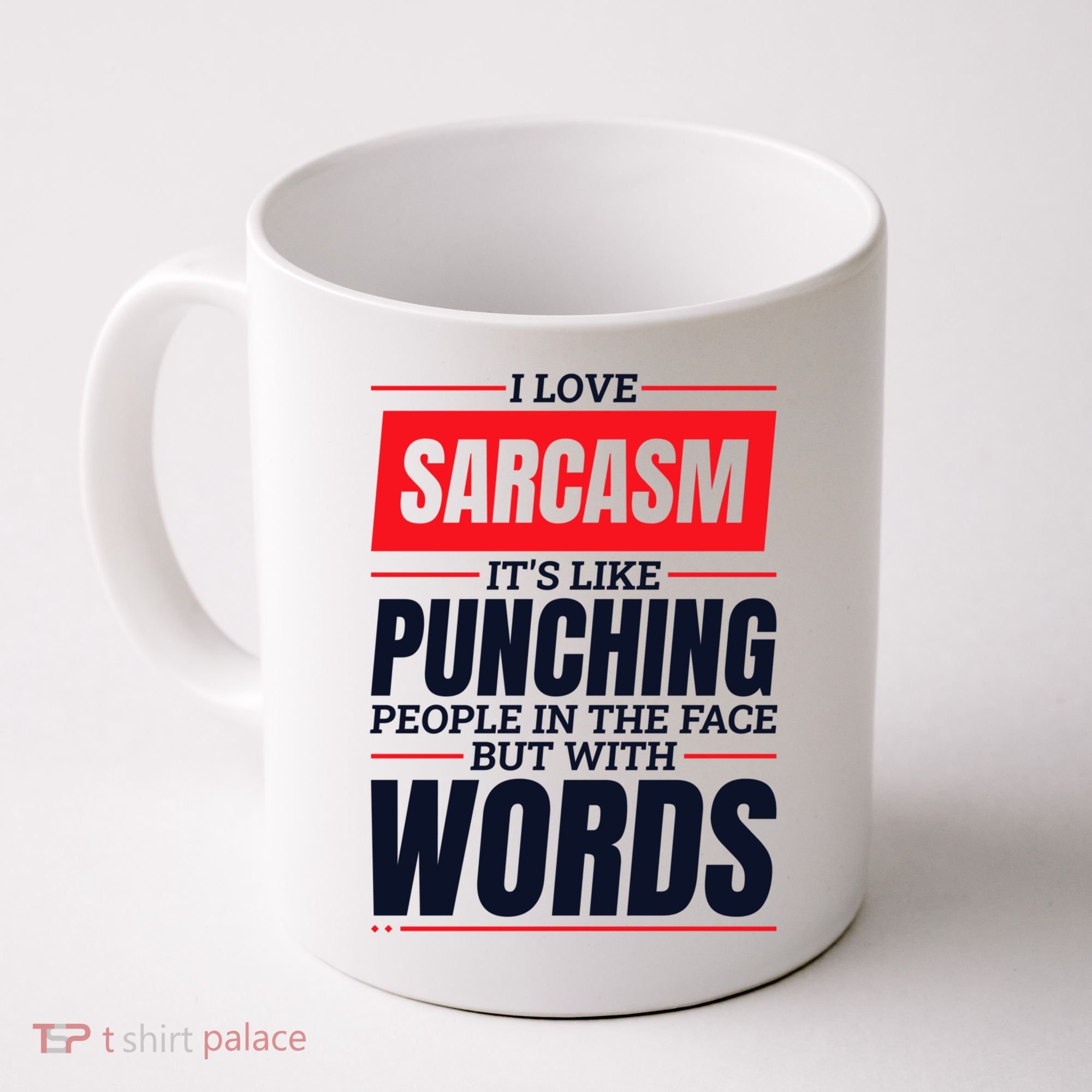 I Love Sarcasm ItS Like Punching People In The Face Coffee Mug
