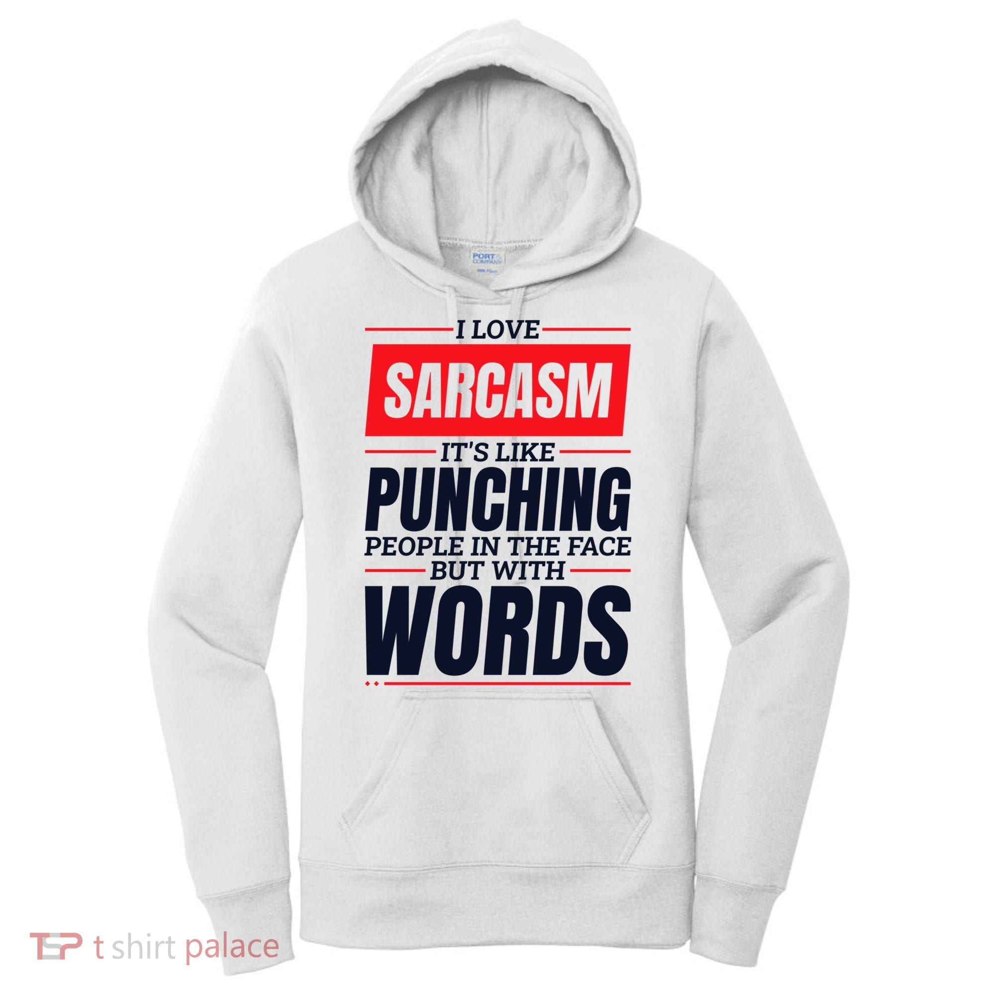 I Love Sarcasm ItS Like Punching People In The Face Women's Hoodie