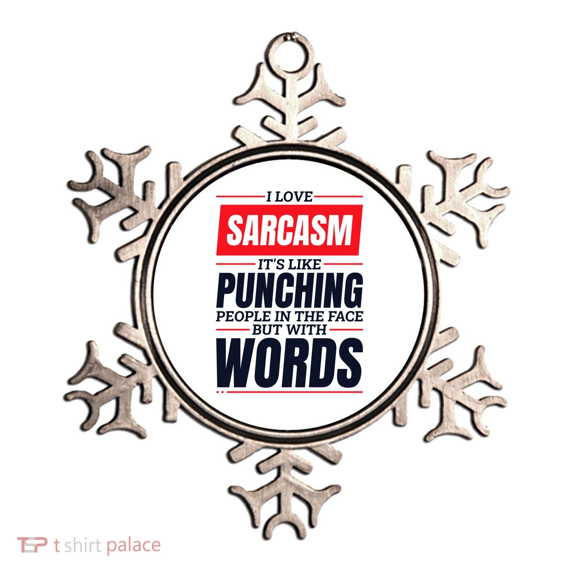 I Love Sarcasm ItS Like Punching People In The Face Ornament