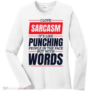 I Love Sarcasm ItS Like Punching People In The Face Women's Long Sleeve Shirt