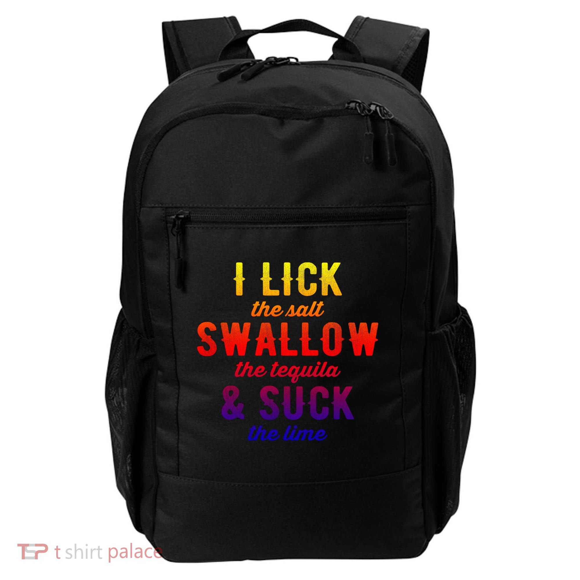 I Lick Salt Swallow Tequila Suck Lime Funny Mexican Ing Cool Gift Backpack