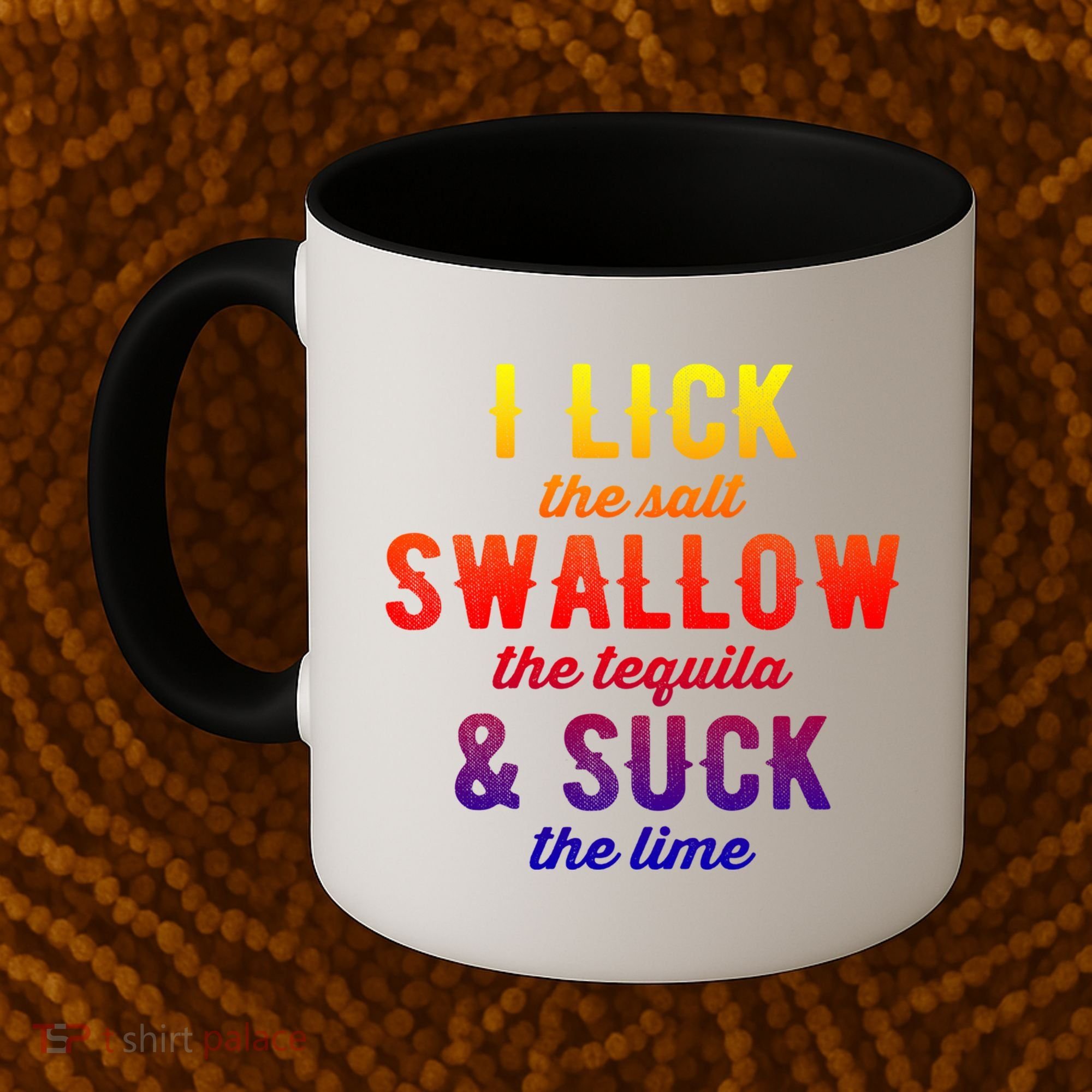 I Lick Salt Swallow Tequila Suck Lime Funny Mexican Ing Cool Gift Coffee Mug