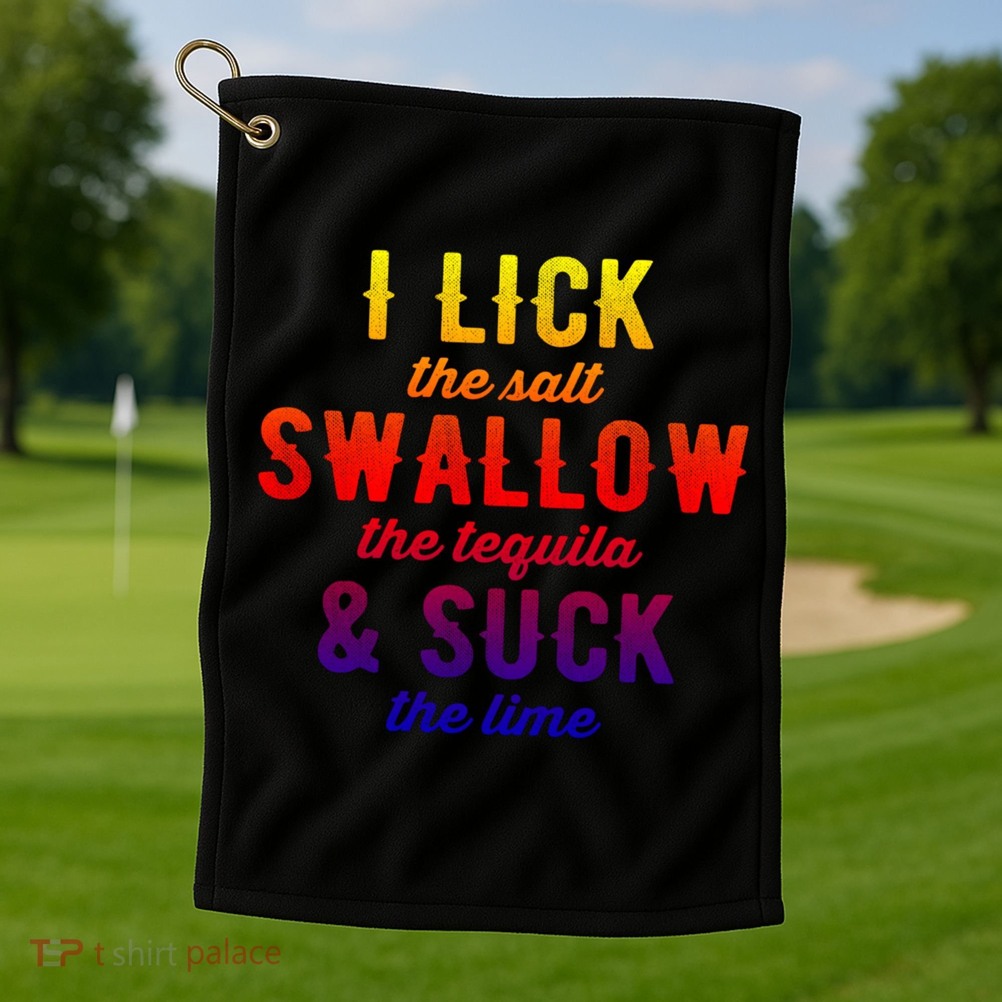I Lick Salt Swallow Tequila Suck Lime Funny Mexican Ing Cool Gift Golf Towel