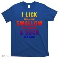 I Lick Salt Swallow Tequila Suck Lime Funny Mexican Ing Cool Gift T-Shirt thumb 0