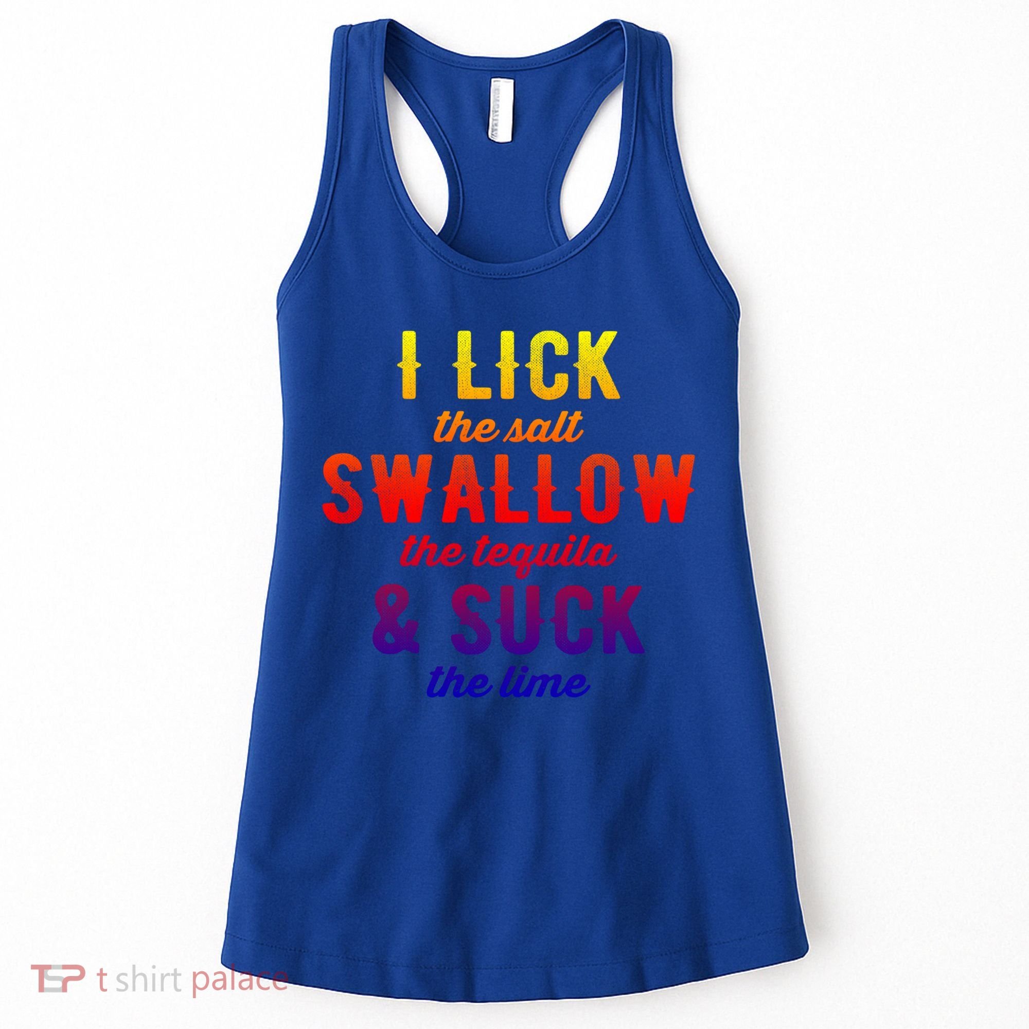 I Lick Salt Swallow Tequila Suck Lime Funny Mexican Ing Cool Gift Women's Tank Top