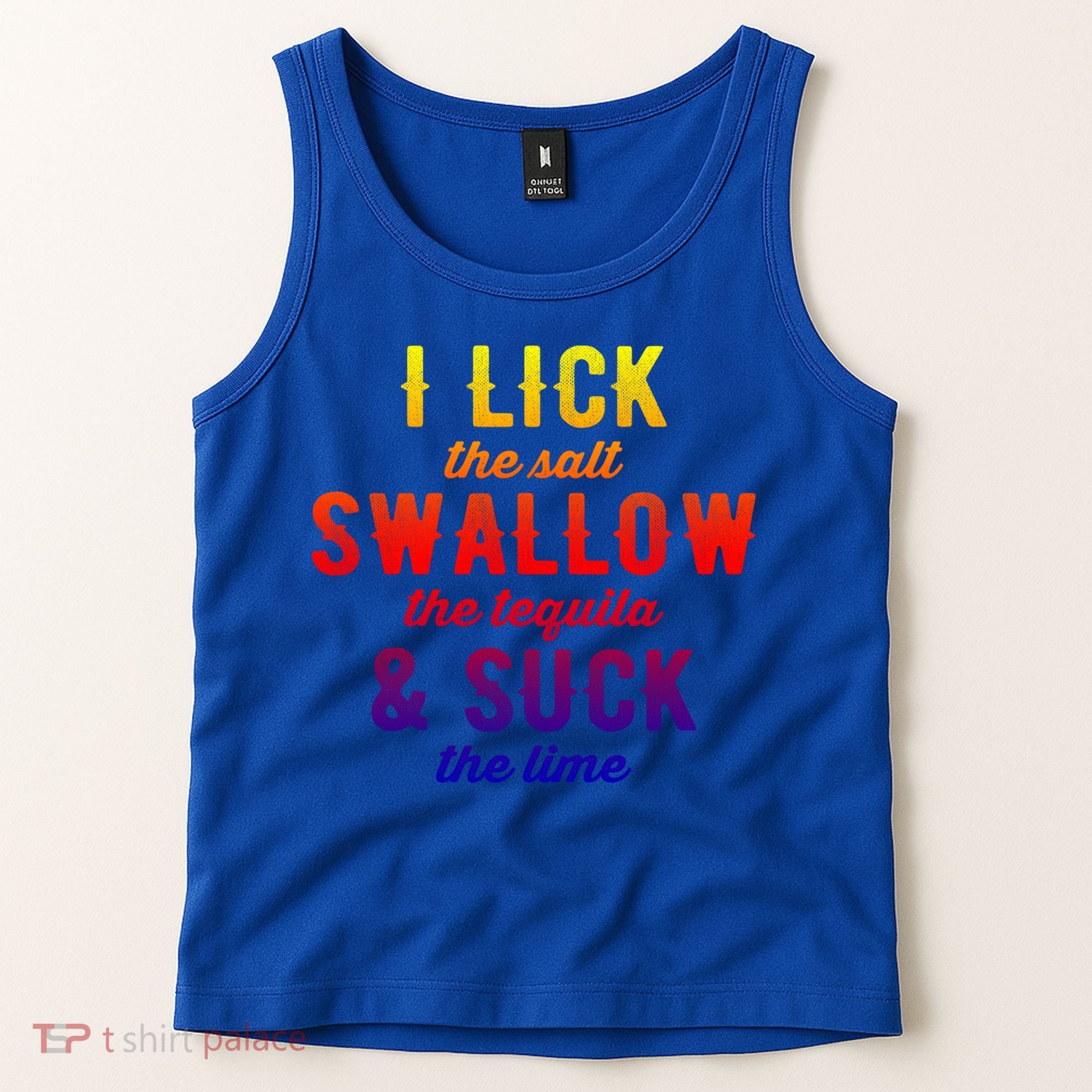 I Lick Salt Swallow Tequila Suck Lime Funny Mexican Ing Cool Gift Tank Top
