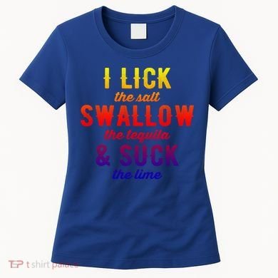 I Lick Salt Swallow Tequila Suck Lime Funny Mexican Ing Cool Gift Women's T-Shirt