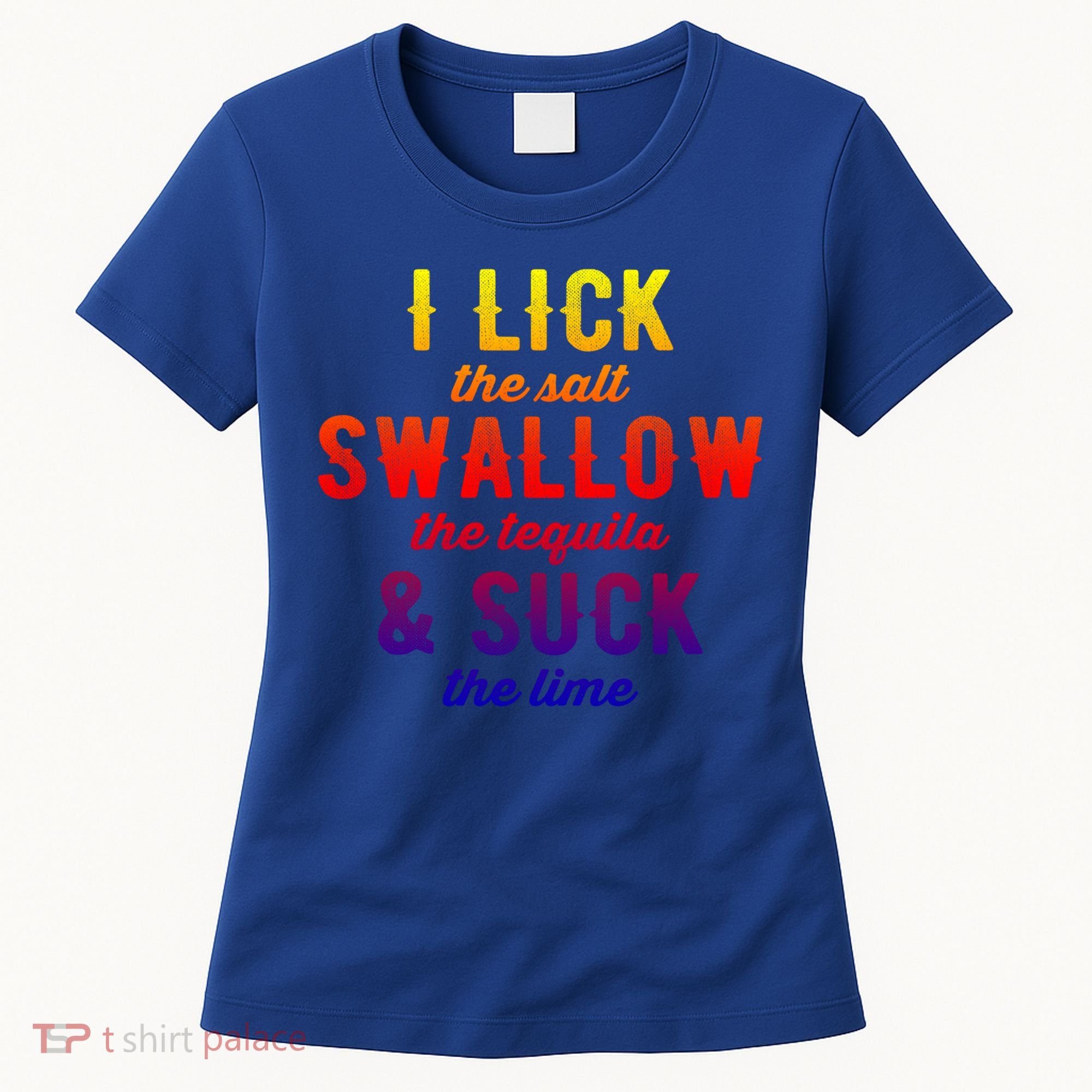 I Lick Salt Swallow Tequila Suck Lime Funny Mexican Ing Cool Gift Women's T-Shirt