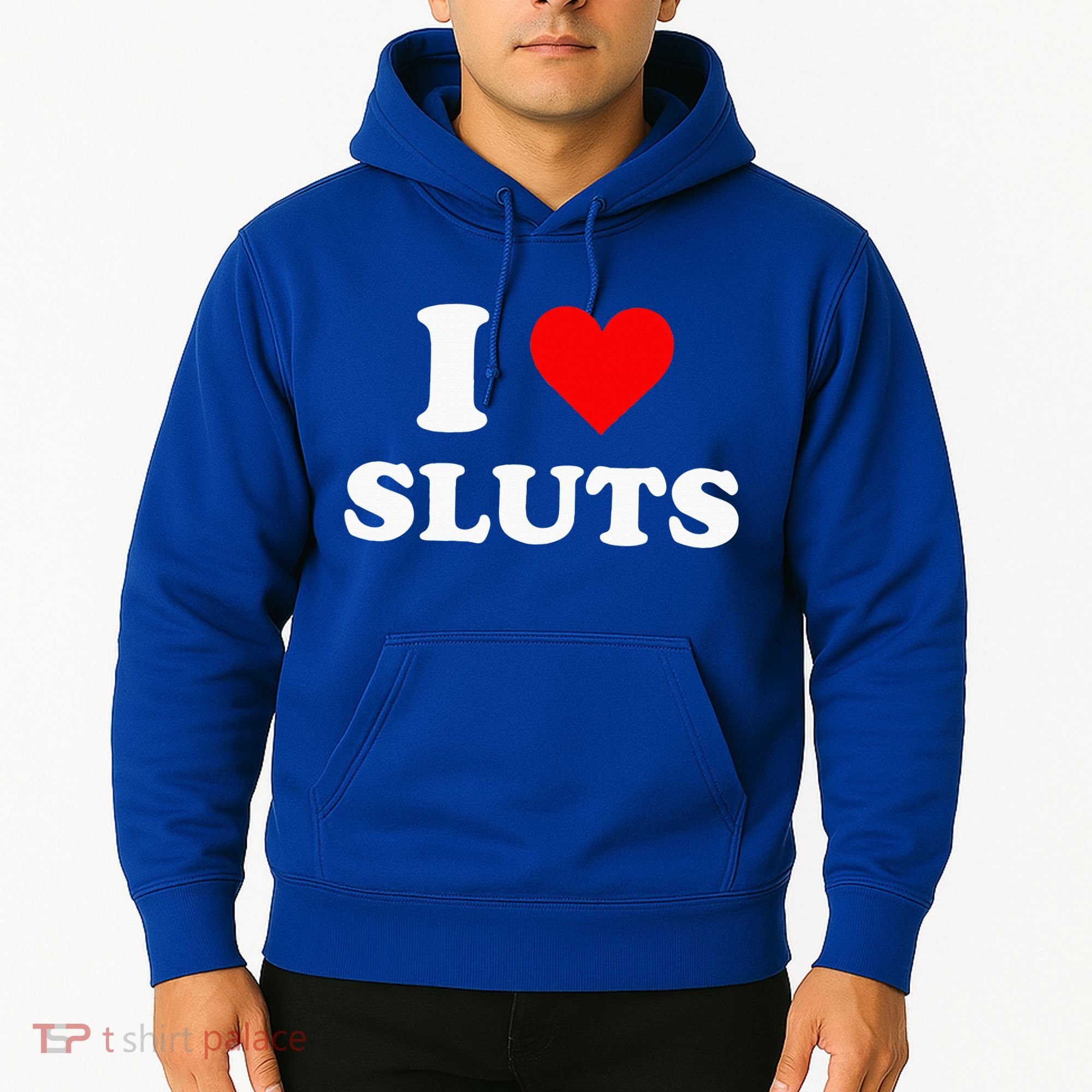 I Love Sluts I Heart Sluts Hoodie