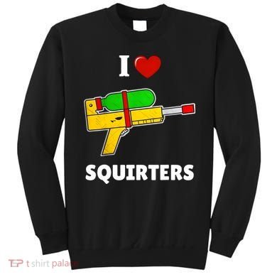 I Love Squirters Heart Design I Love Squirters Sweatshirt