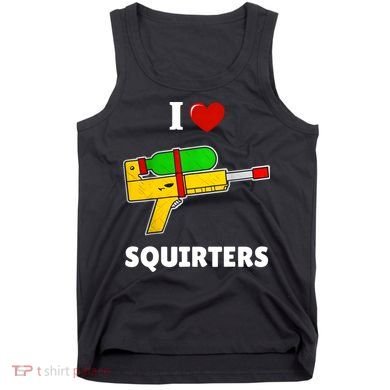 I Love Squirters Heart Design I Love Squirters Tank Top