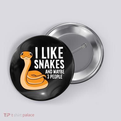 I Like Snakes And Maybe 3 People Snake Reptile Lover Cool Gift Button