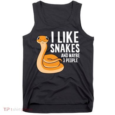 I Like Snakes And Maybe 3 People Snake Reptile Lover Cool Gift Tank Top