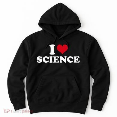 I Love Science Hoodie