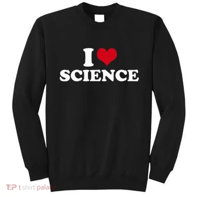 I Love Science Sweatshirt