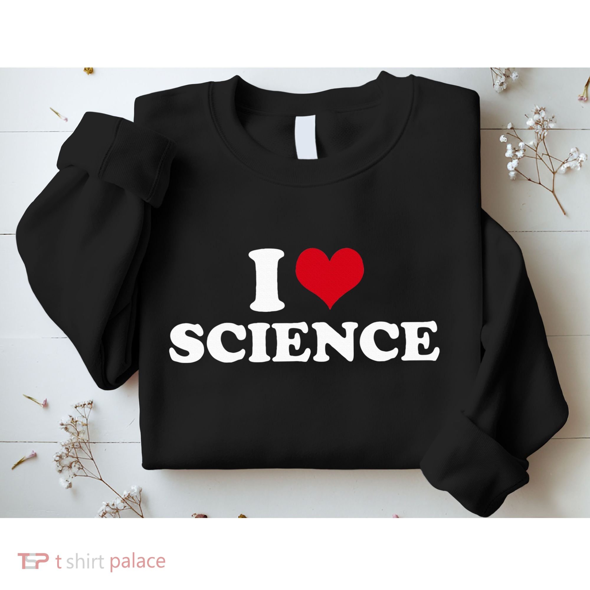 I Love Science Sweatshirt