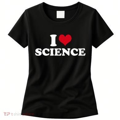 I Love Science Women's T-Shirt