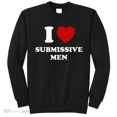 I Love Submissive Men Sweatshirt