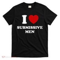 I Love Submissive Men T-Shirt thumb 0