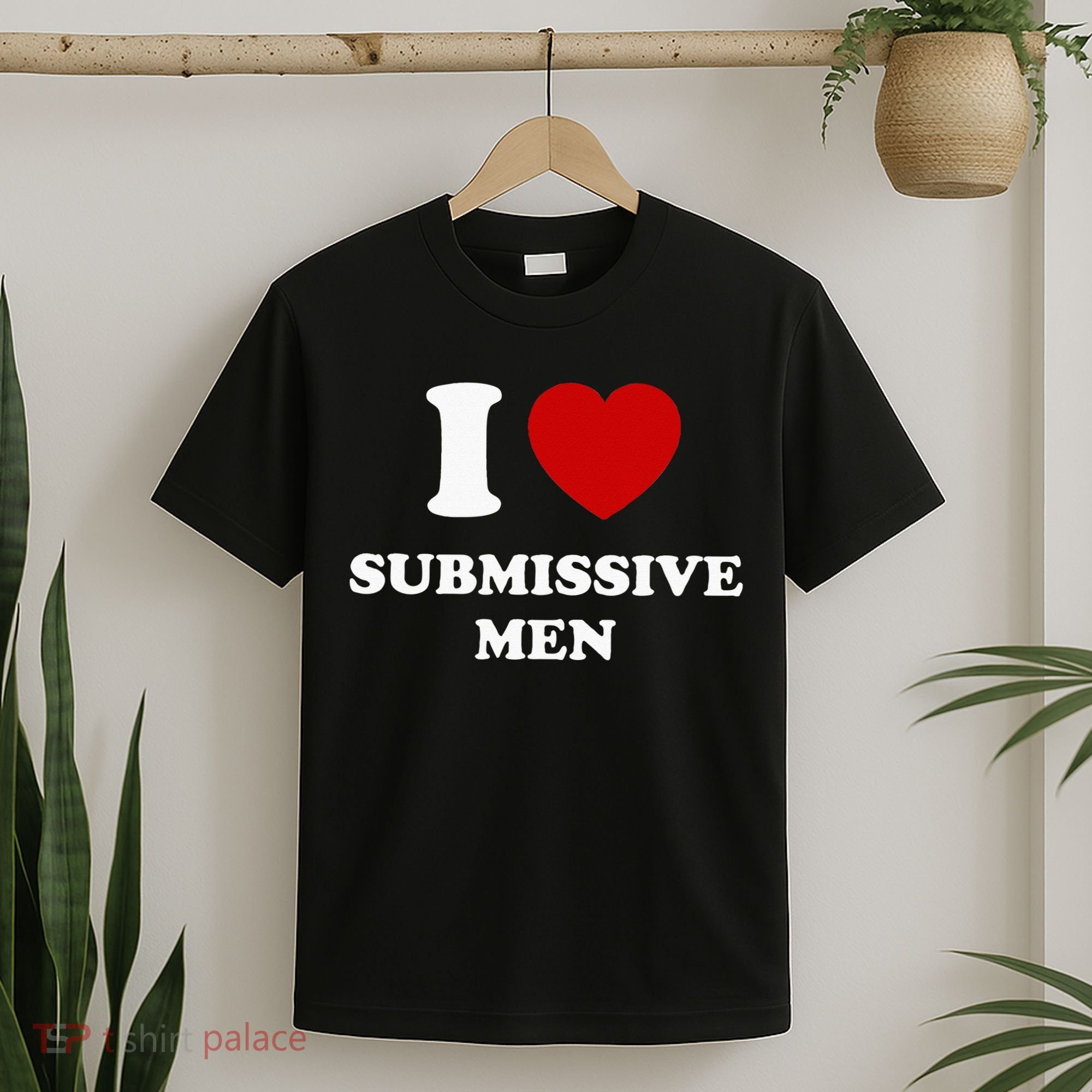 I Love Submissive Men T-Shirt