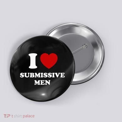 I Love Submissive Men Button
