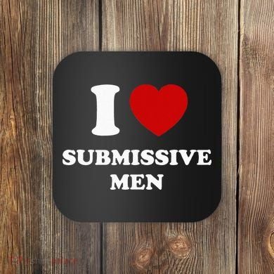 I Love Submissive Men Coaster
