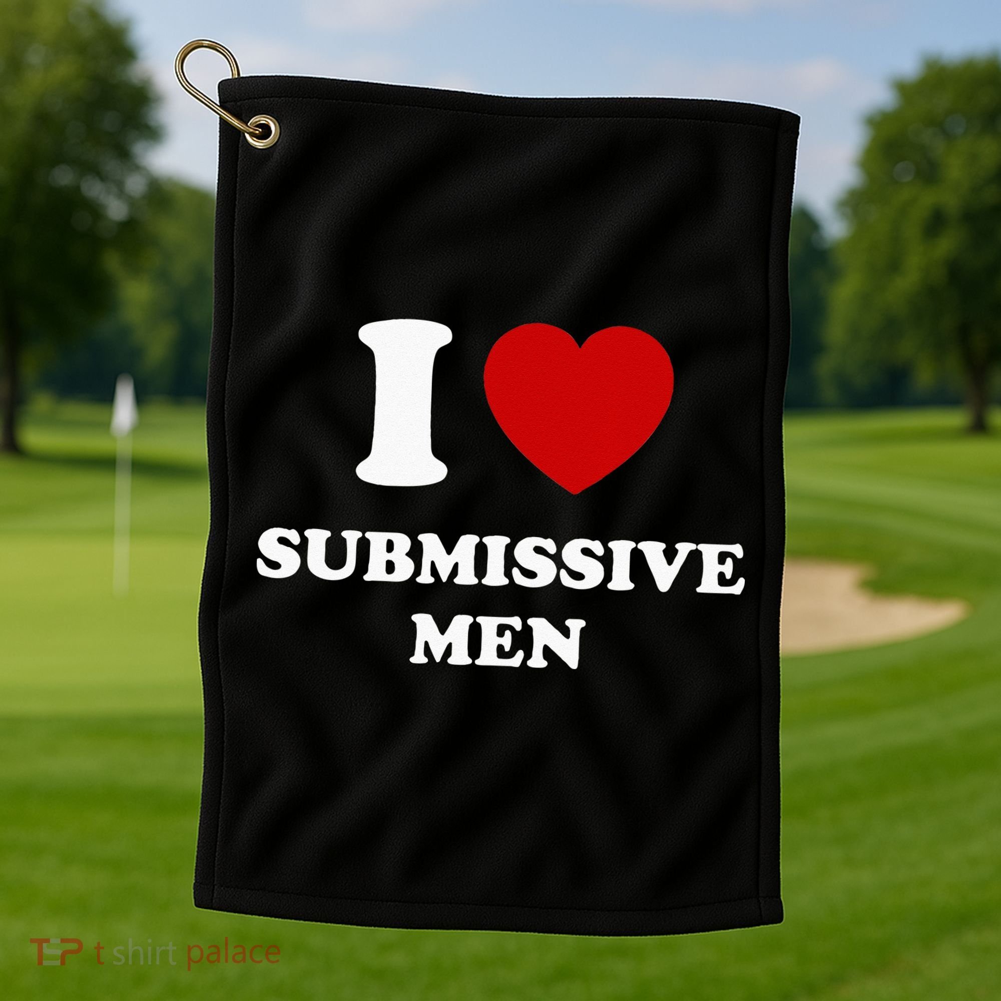 I Love Submissive Men Golf Towel