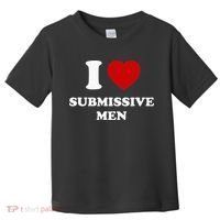 I Love Submissive Men Toddler T-Shirt thumb 0