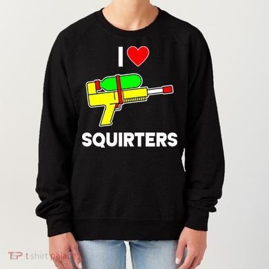 I Love Squirters Funny Women's Sweatshirt
