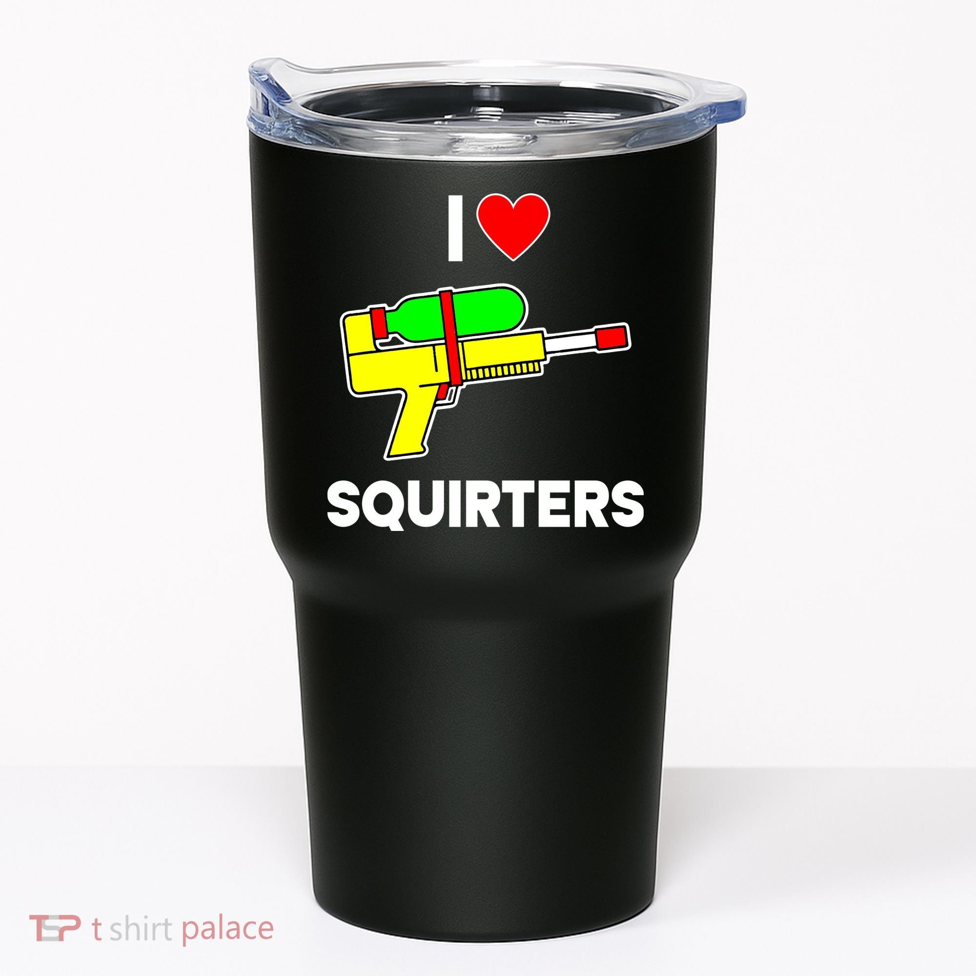 I Love Squirters Funny Tumbler
