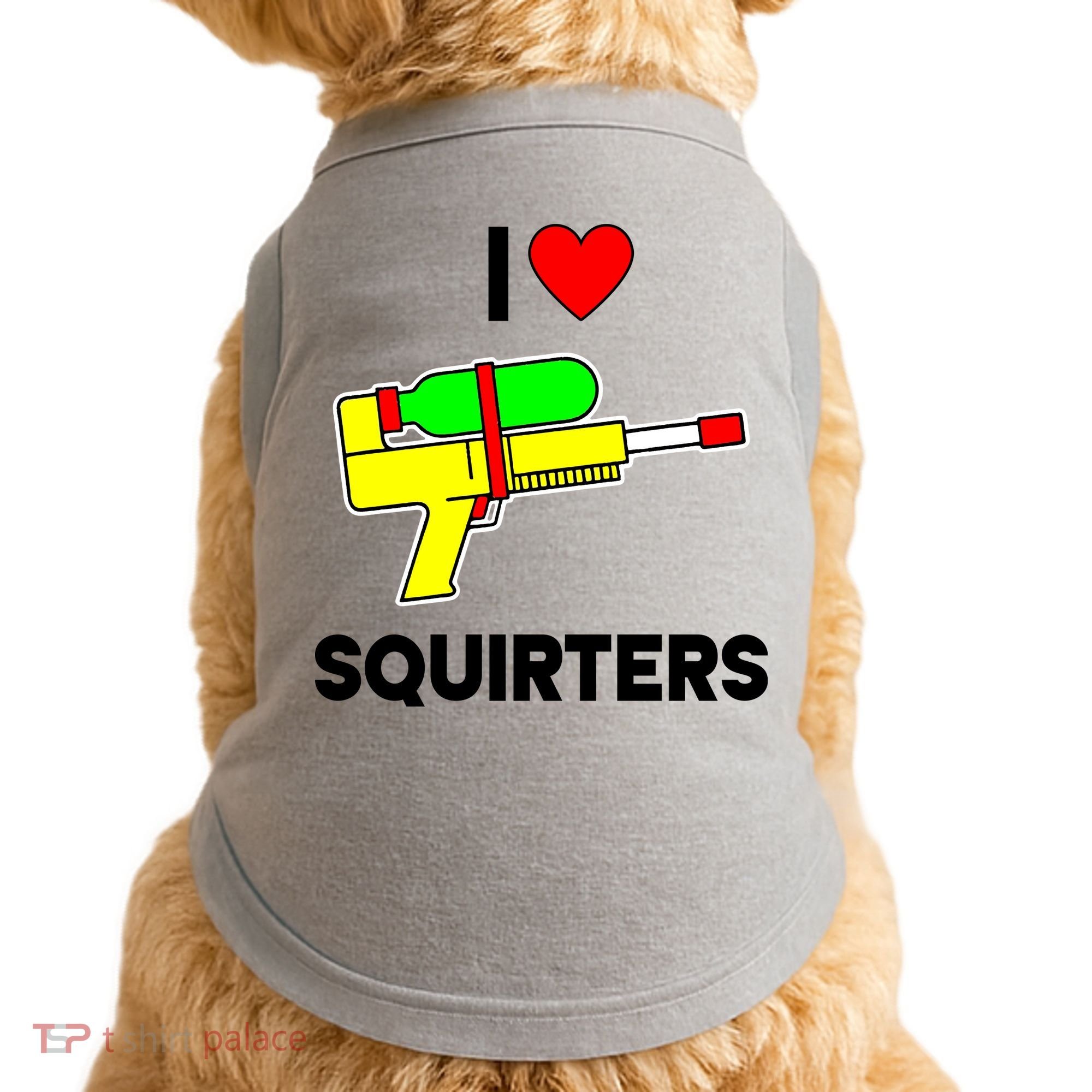 I Love Squirters Funny Doggie Tank