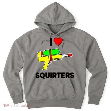 I Love Squirters Funny Hoodie